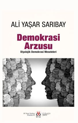 Demokrasi Arzusu & Diyalojik Demokrasi Meseleleri