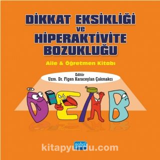 Dikkat Eksikliği ve Hiperaktivite Bozukluğu & Aile ve Öğretmen Kitabı