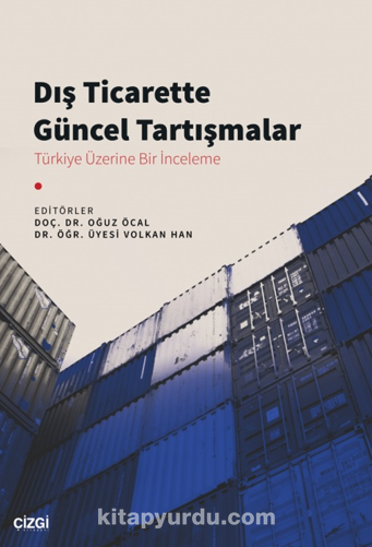 Dış Ticarette Güncel Tartışmalar (Türkiye Üzerine Bir İnceleme)