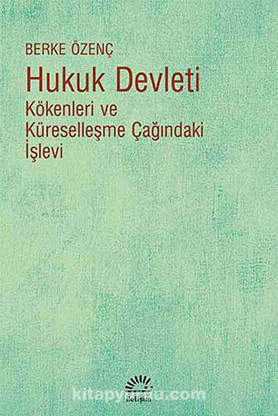 Hukuk Devleti & Kökenleri ve Küreselleşme Çağındaki İşlevi