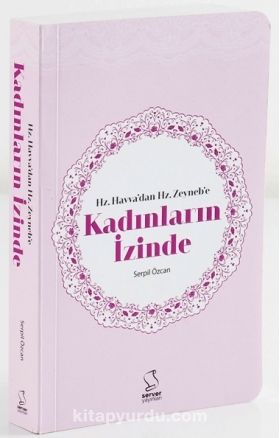 Hz.Havva'dan Hz.Zeyneb'e Kadınların İzinde