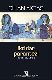 İktidar Parantezi & Kadın, Dil, Kimlik