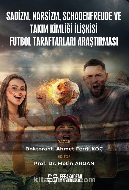 Sadizm, Narsizm, Schadenfreude ve Takım Kimliği İlişkisi: Futbol Taraftarları Araştırması