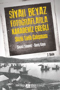 Siyah Beyaz Fotoğraflarla Karedeniz Ereğli Sözlü Tarih Çalışması