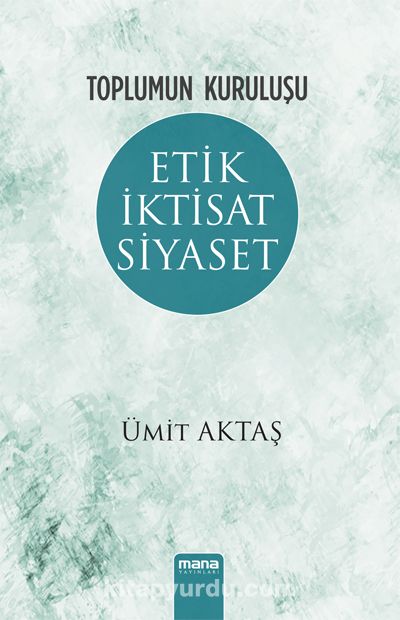 Toplumun Kuruluşu & Etik, İktisat, Siyaset