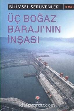 Üç Boğaz Barajının İnşası / Bilimsel Serüvenler