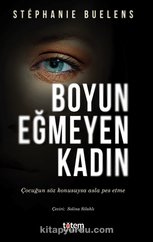 Boyun Eğmeyen Kadın / Çocuğun Söz Konusuysa Asla Pes Etme