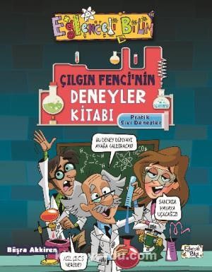 Çılgın Fencinin Deneyler Kitabı / Pratik Sıvı Deneyleri