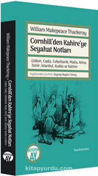 Cornhill’den Kahire’ye Seyahat Notları & Lizbon, Cadiz, Cebelitarık, Malta, Atina, İzmir, İstanbul, Kudüs ve Kahire