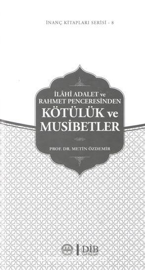 İlahi Adalet ve Rahmet Penceresinden Kötülük ve Musibetler / İnanç Kitapları Serisi 8