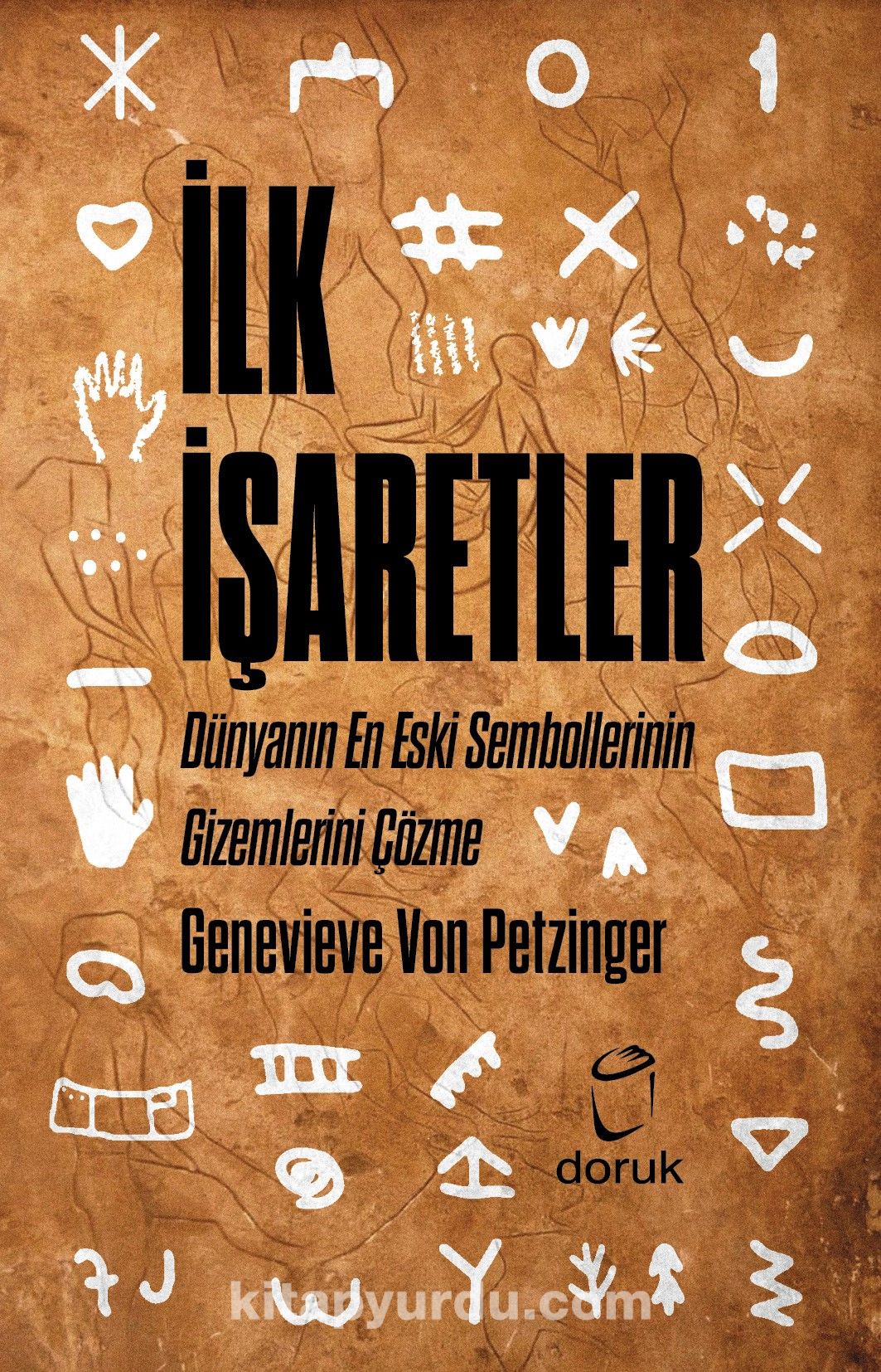 İlk İşaretler & Dünyanın En Eski Sembollerinin Gizemlerini Çözme