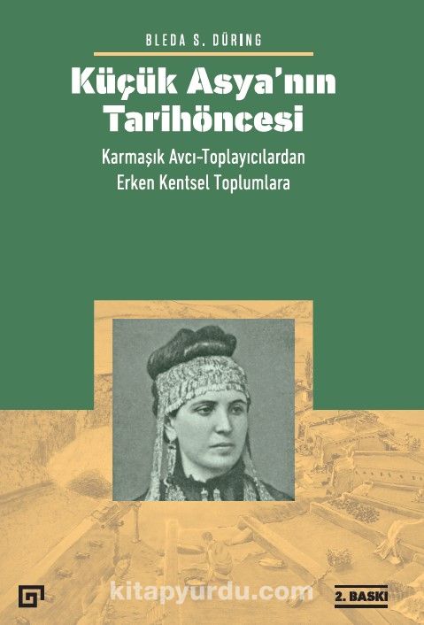 Küçük Asya’nın Tarihöncesi: Karmaşık Avcı-Toplayıcılardan Erken Kentsel Toplumlara