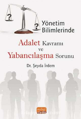 Yönetim Bilimlerinde Adalet Kavramı ve Yabancılaşma Sorunu