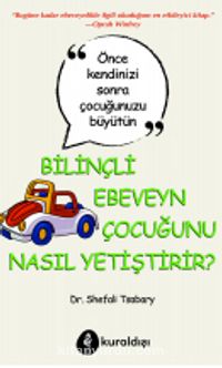 Bilinçli Ebeveyn Çocuğunu Nasıl Yetiştirir?