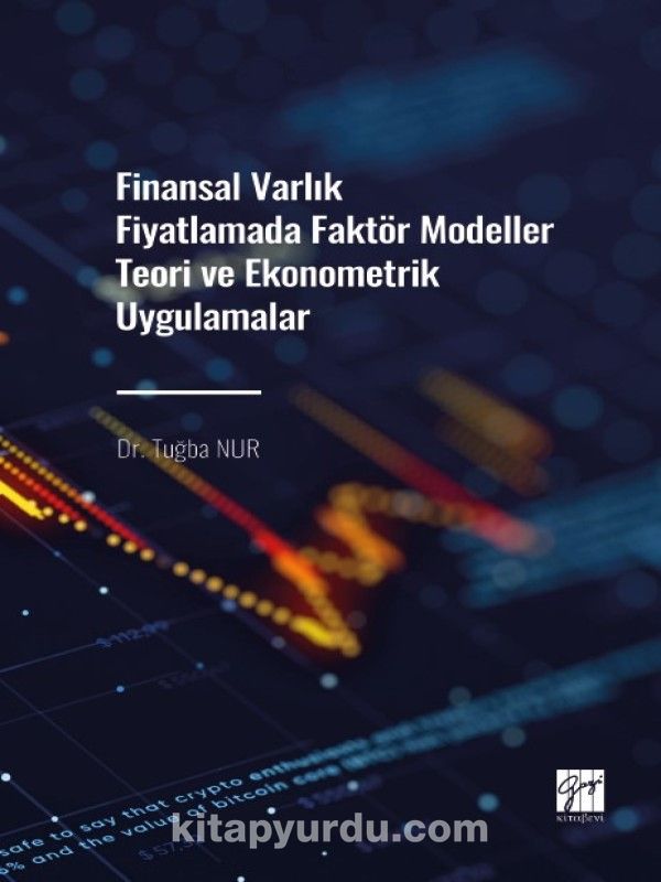 Finansal Varlık Fiyatlamada Faktör Modeller Teori ve Ekonometrik Uygulamalar