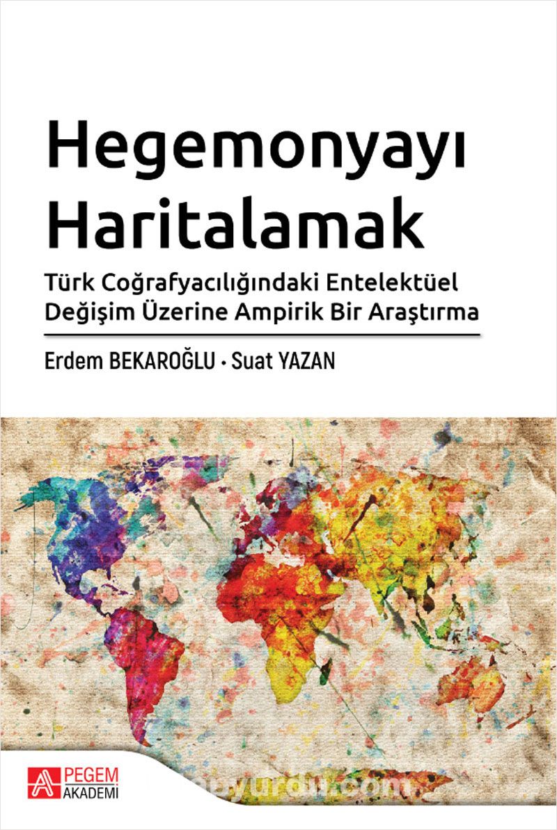 Hegemonyayı Haritalamak Türk Coğrafyacılığındaki Entelektüel Değişim Üzerine Ampirik Bir Araştırma