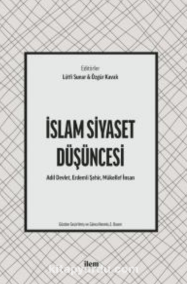 İslam Siyaset Düşüncesi - Adil Devlet, Erdemli Şehir, Mükellef İnsan