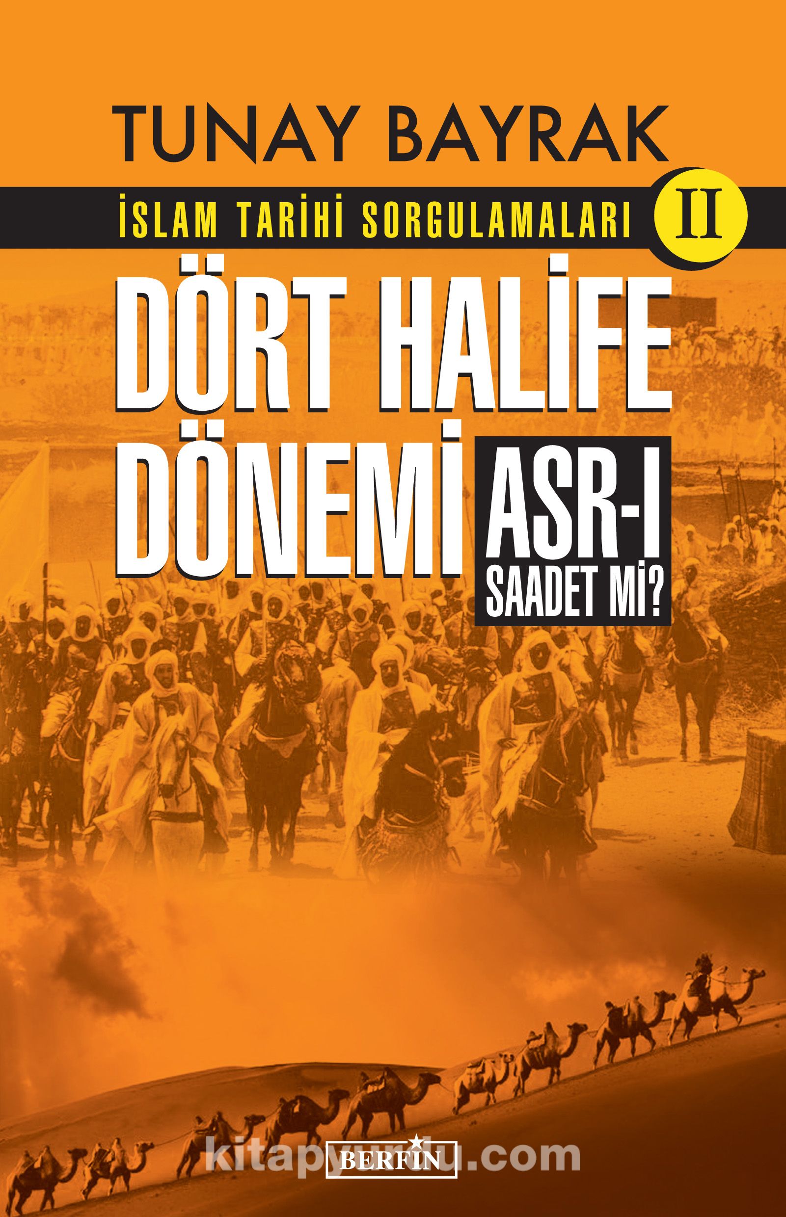 İslam Tarihi Sorgulamaları 2 /  Dört Halife Dönemi Asr-ı Saadet Mi?