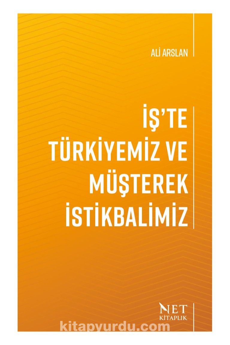 İş’te Türkiyemiz ve Müşterek İstikbalimiz