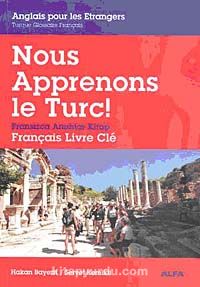 Nous Apprenons le Turc! (Fransızca Anahtar Kitap)