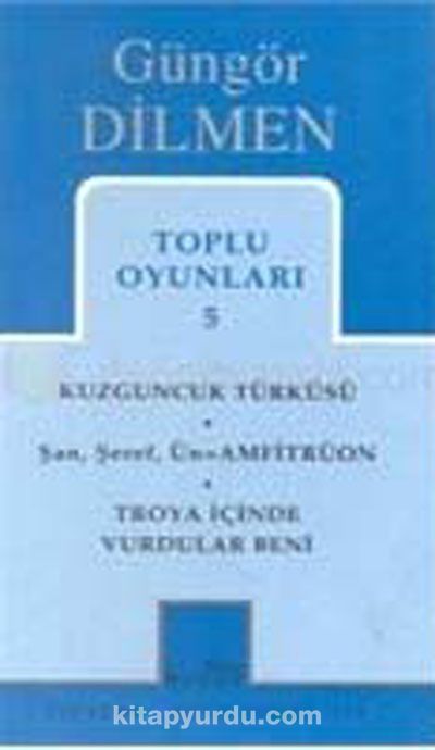 Toplu Oyunları 5 / Kuzguncuk Türküsü - Şan, Şeref, Ün- Amfitrüon - Troya İçinde Vurdular Beni