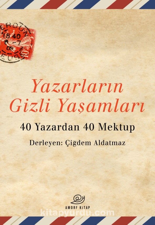 Yazarların Gizli Yaşamları & 40 Yazardan 40 Mektup