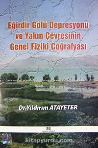 Eğirdir Gölü Depresyonu ve Yakın Çevresinin Genel Fiziki Coğrafyası