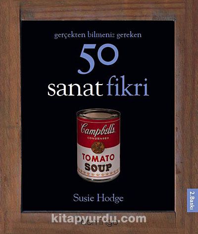 Gerçekten Bilmeniz Gereken 50 Sanat Fikri (Ciltli)