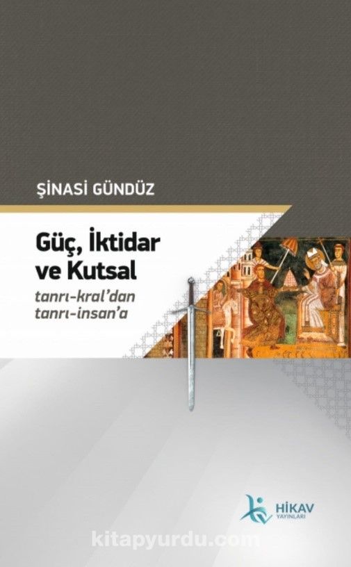 Güç,İktidar Ve Kutsal Tanrı-Kral’dan Tanrı-İnsan’a