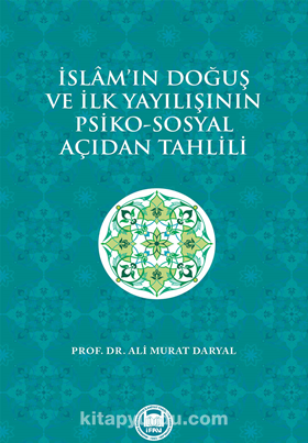 İslam'ın Doğuş ve İlk Yayılışının Psiko-Sosyal Açıdan Tahlili