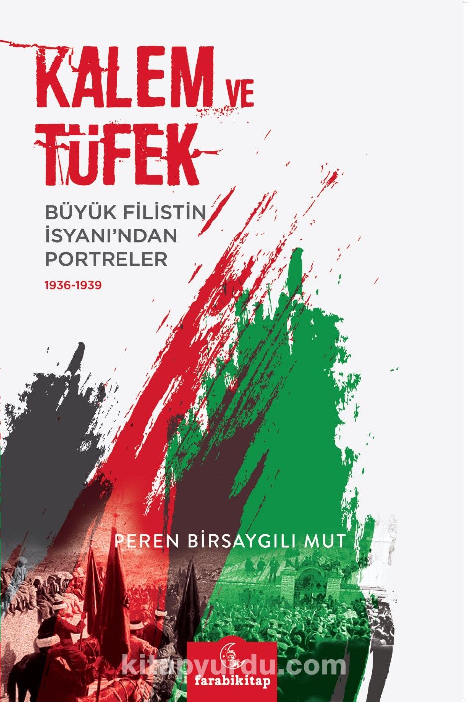 Kalem ve Tüfek & Büyük Filistin İsyanı'ndan Portreler (1936-1939)