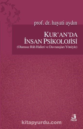 Kur'an'da İnsan Psikolojisi (Olumsuz Ruh Halleri ve Davranışları Yönüyle)