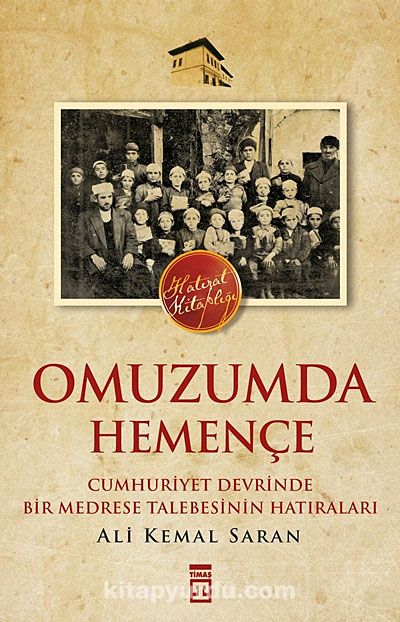 Omuzumda Hemençe & Cumhuriyet Devrinde Bir Medrese Talebesinin Hatıraları