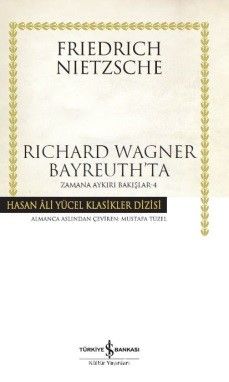 Richard Wagner Bayreuth’ta / Zamana Aykırı Bakışlar 4 (Karton Kapak)