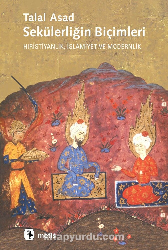 Sekülerliğin Biçimleri Hıristiyanlık, İslamiyet ve Modernlik