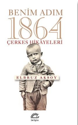 Benim Adım 1864 & Çerkes Hikayeleri