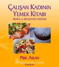 Çalışan Kadının Yemek Kitabı & Pratik ve Denenmiş Tarifler