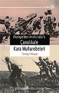 Çanakkale Kara Muharebeleri / Alçıtepe'den Anafartalar'a