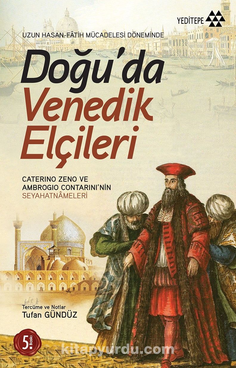 Doğu'da Venedik Elçileri Uzun Hasan ve Fatih Mücadelesi Döneminde