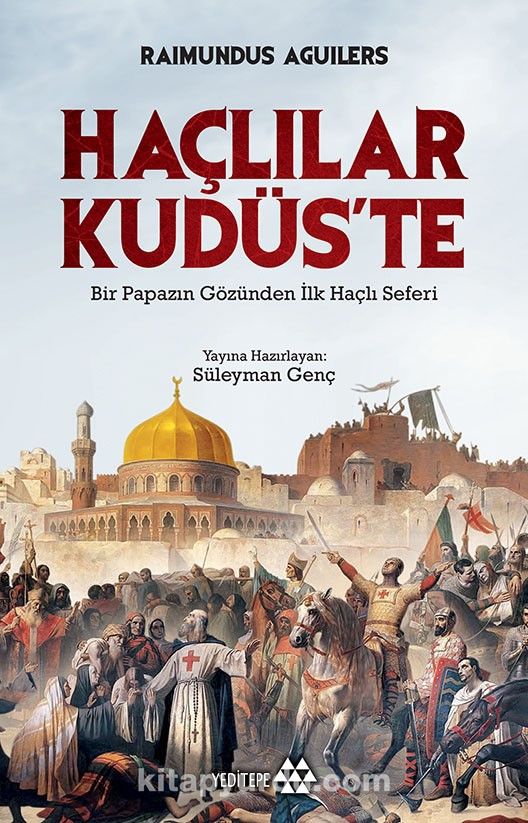 Haçlılar Kudüs’te & Bir Papazın Gözünden İlk Haçlı Seferi