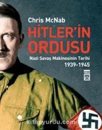 Hitler'in Ordusu & Nazi Savaş Makinesinin Tarihi (1939-45)