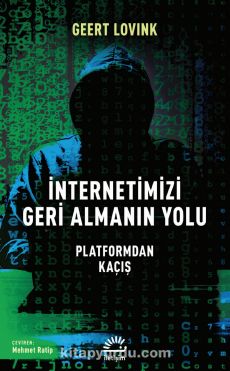 İnternetimizi Geri Almanın Yolu & Platformdan Kaçış