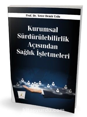 Kurumsal Sürdürülebilirlik Açısından Sağlık İşletmeleri