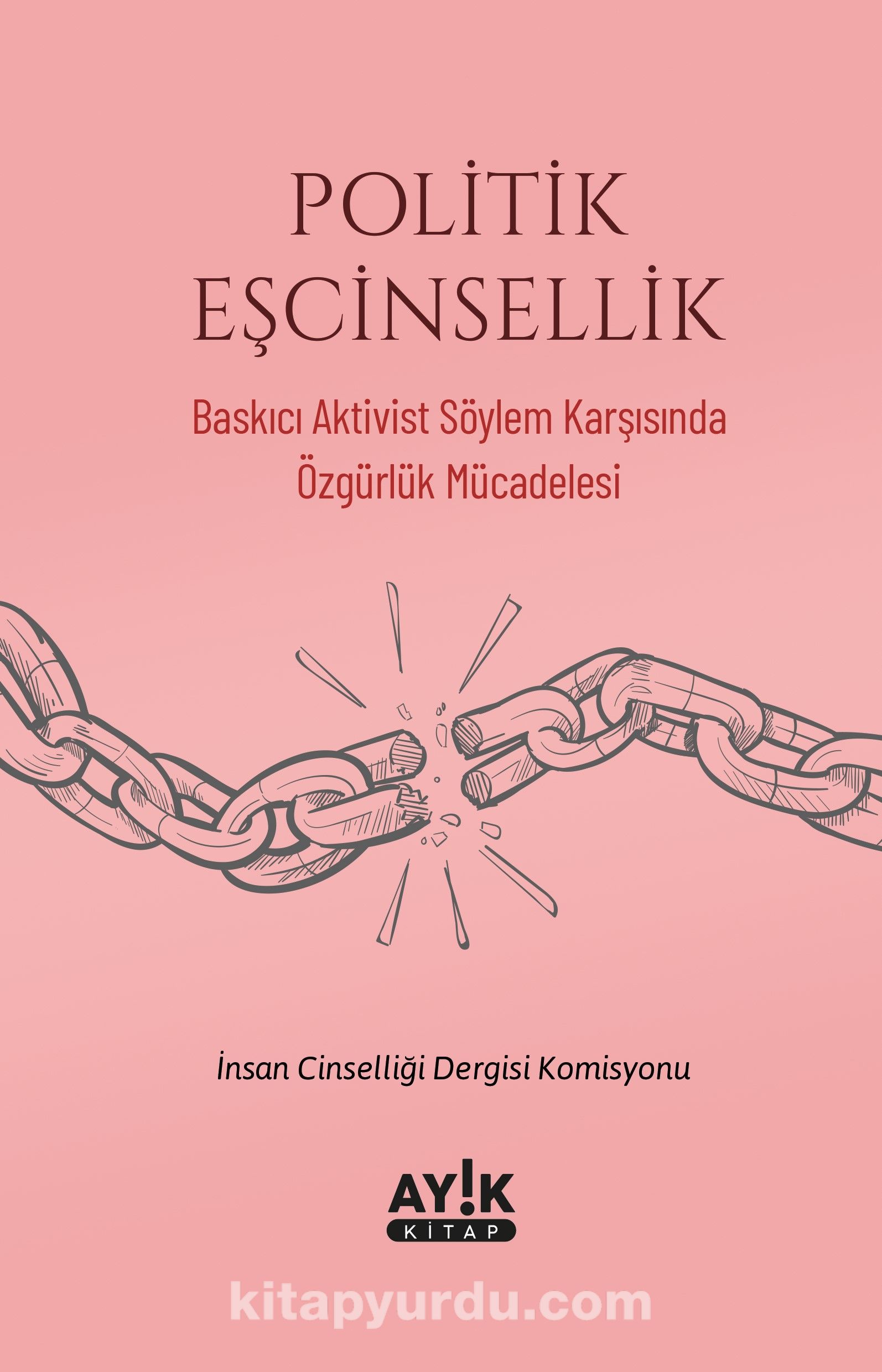 Politik Eşcinsellik & Baskıcı Aktivist Söylem Karşısında Özgürlük Mücadelesi