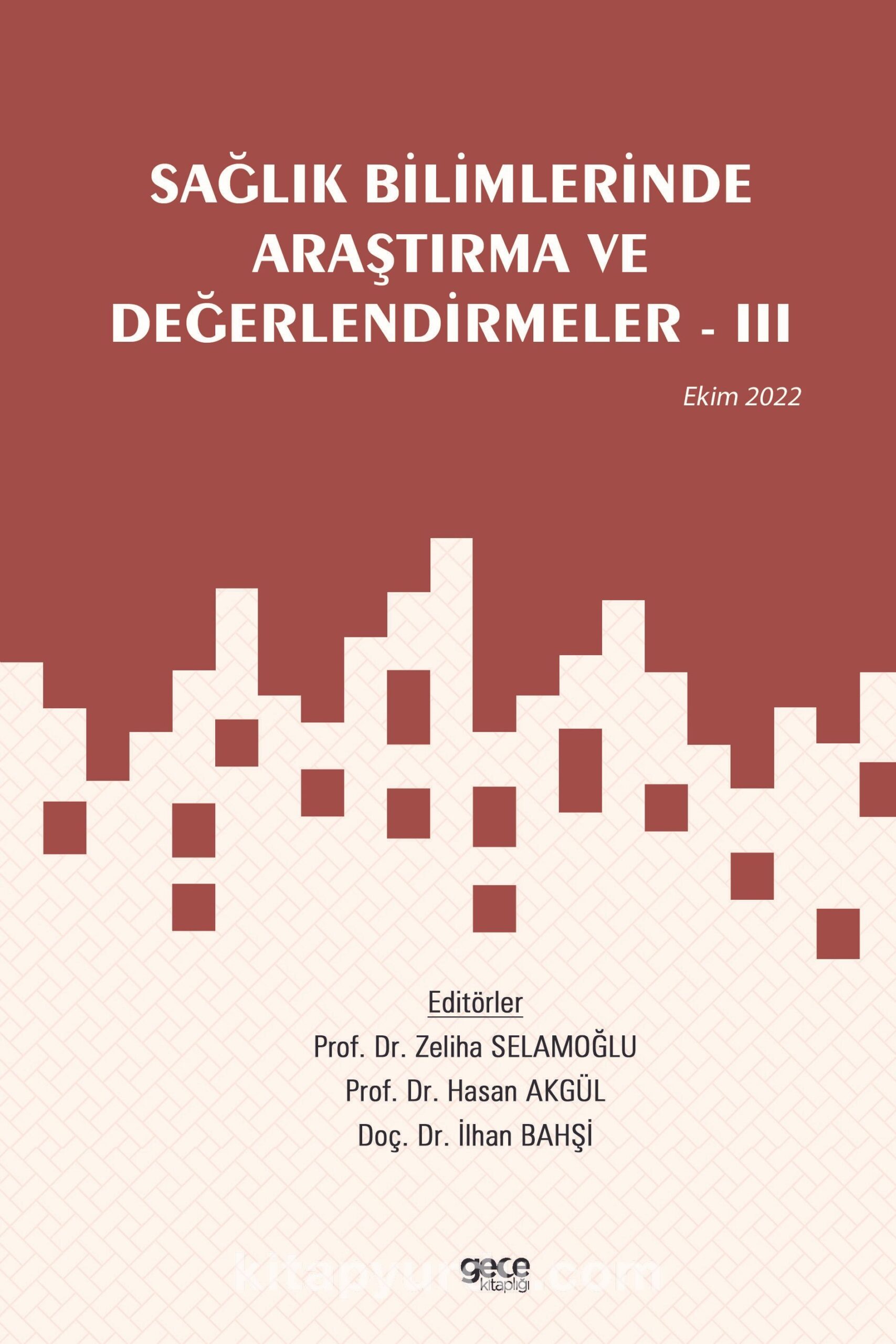 Sağlık Bilimlerinde Araştırma ve Değerlendirmeler III / Ekim 2022