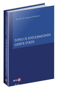 Toplu İş Sözleşmesinin Geriye Etkisi