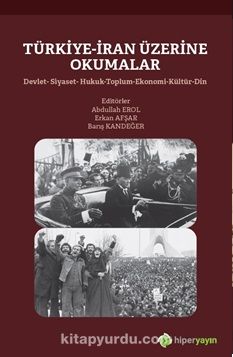 Türkiye-İran Üzerine Okumalar Devlet-Siyaset-Hukuk-Toplum-Ekonomi-Kültür-Din