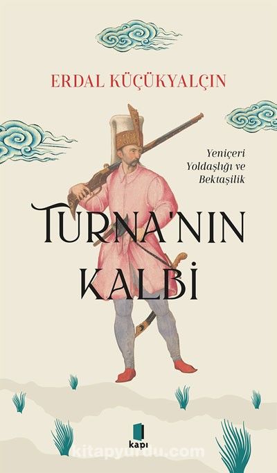 Turna’nın Kalbi & Yeniçeri Yoldaşlığı ve Bektaşilik