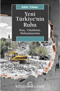 Yeni Türkiye'nin Ruhu & Hınç, Tahakküm, Muhtaçlaştırma