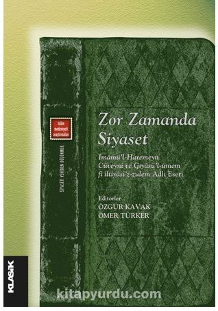 Zor Zamanda Siyaset İmamü’l-Haremeyn Cüveyni ve Gıyasü’l-ümem fi iltiyasi’z-zulem Adlı Eseri